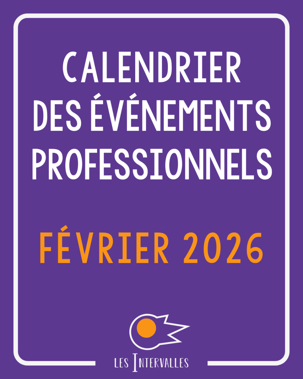 Calendrier des événements professionnels de février&nbsp;2026